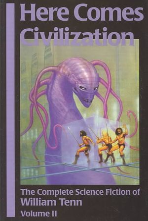 Here Comes Civilization: The Complete Science Fiction of William Tenn image number 0