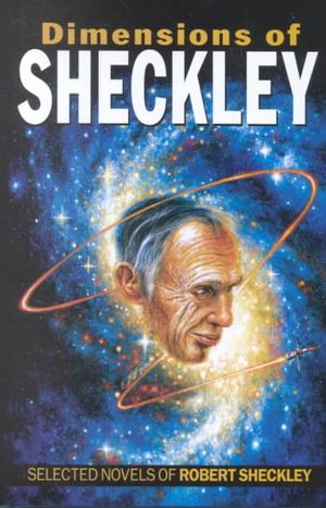 Dimensions of Sheckley: The Selected Novels of Robert Sheckley image number 0