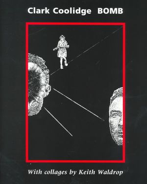 Bomb: Poetry by Clark Coolidge & Art by Keith Waldrop image number 0