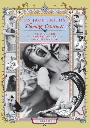 On Jack Smith's Flaming Creatures: (And Other Secret-Flix of Cinemaroc) image number 0