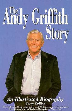 The Andy Griffith Story: An Illustrated Biography image number 0