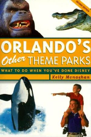 Orlando's Other Theme Parks, 2nd Edition: What to Do When You've Done Disney image number 0