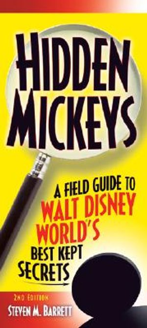 Hidden Mickeys, 2nd Edition: A Field Guide to Walt Disney World's Best Kept Secrets image number 0