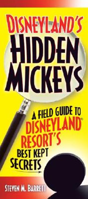 Disneyland's Hidden Mickeys: A Field Guide to the Disneyland Resort's Best Kept Secrets image number 0
