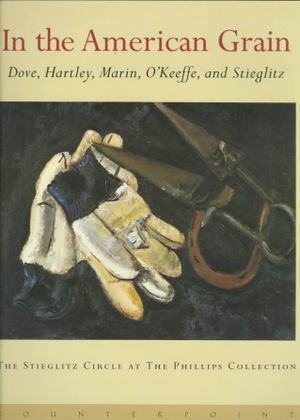 In the American Grain: Arthur Dove, Marsden Hartley, John Marin, Georgia O'Keeffe, and Alfred Stieglitz image number 0