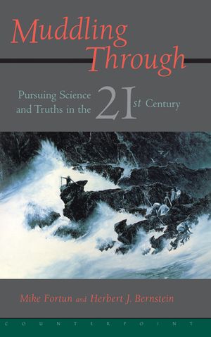 Muddling Through: Pursuing Science and Truth in the Twenty-First Century image number 0