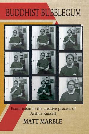 Buddhist Bubblegum: Esotericism in the Creative Process of Arthur Russel image number 0