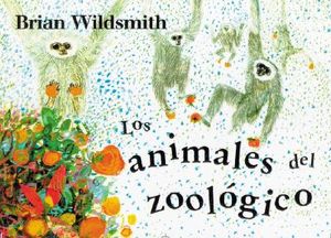 Los Animales del Zoologico = Brian Wildsmith's Zoo Animals image number 0