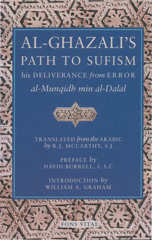 Al-Ghazali's Path to Sufism: His Deliverance from Error (Al-Munqidh Min Al-Dalal) and Five Key Texts image number 0