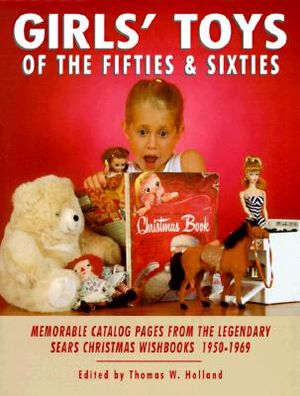 Girls' Toys of the Fifties and Sixties: Memorable Catalog Pages Form the Legendary Sears Christmas Wishbooks of the 1950's and 1960's image number 0