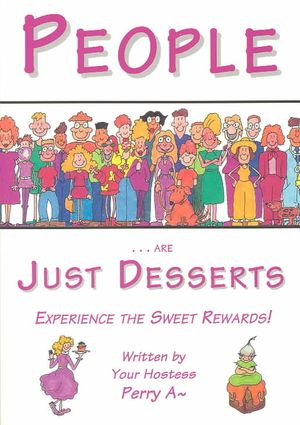 People-- Are Just Desserts: Experience the Sweet Rewards!: A Life Embracing Experience image number 0
