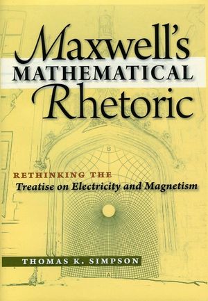Maxwell's Mathematical Rhetoric: Rethinking the Treatise on Electricity and Magnetism image number 0