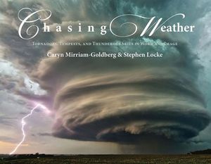 Chasing Weather: Tornadoes, Tempests, and Thunderous Skies in Word and Image image number 0