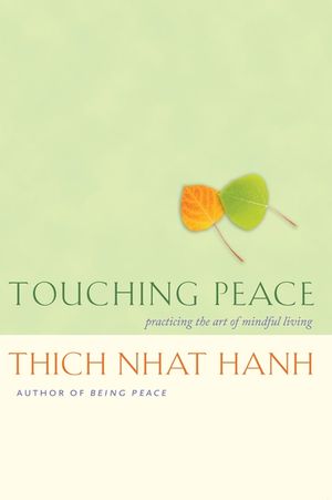 Touching Peace: Practicing the Art of Mindful Living image number 0