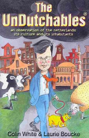 The Undutchables: An Observation of the Netherlands: Its Culture and Its Inhabitants image number 0