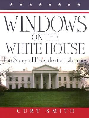 Windows on the White House: The Story of Presidential Libraries image number 0