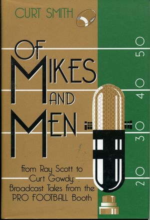 Of Mikes and Men: From Ray Scott to Curt Gowdy: Tales from the Pro Football Booth image number 0