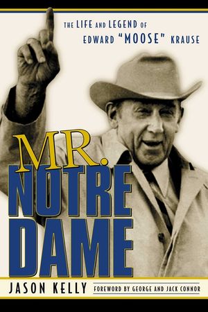 Mr. Notre Dame: The Life and Legend of Edward Moose Krause image number 0