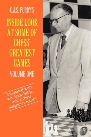 C.J.S. Purdy's Inside Look at Some of Chess' Greatest Games Volume One image number 0