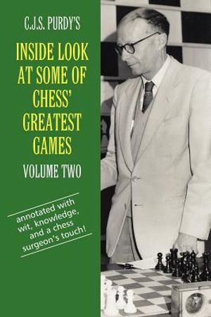 C.J.S. Purdy's Inside Look at Some of Chess' Greatest Games Volume Two image number 0