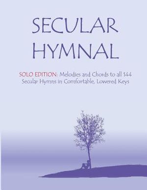 Secular Hymnal - Solo Edition: Melodies and Chords to all 144 Secular Hymns in Comfortable, Lowered Keys image number 0