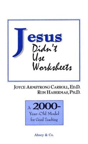 Jesus Didn't Use Worksheets: A 2000-Year-Old Model for Good Teaching image number 0