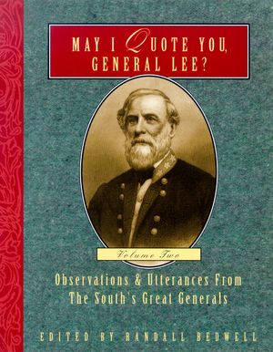 May I Quote You, General Lee? (Volume 2): Observations & Utterances of the South's Great Generals image number 0