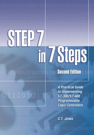 STEP 7 in 7 Steps: A Practical Guide to Implementing S7-300/S7-400 Programmable Logic Controllers image number 0