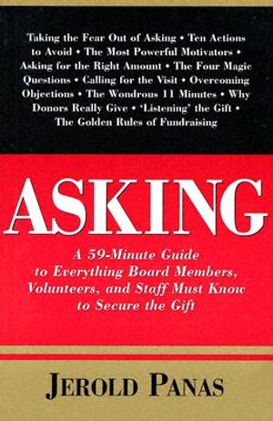 Asking: A 50-Minute Guide to Everything Board Members, Volunteers, and Staff Must Know to Secure the Gift image number 0