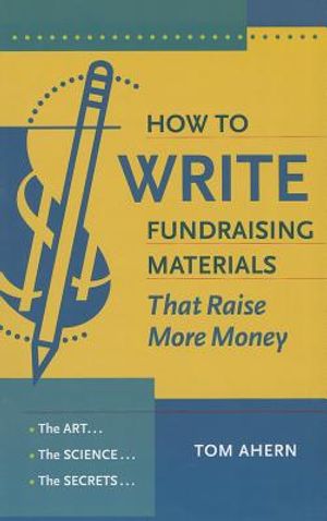 How to Write Fundraising Materials That Raise More Money: The Art, the Science, the Secrets image number 0