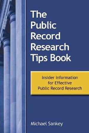 The Public Record Research Tips Book: Insider Information for Effective Public Record Research image number 0
