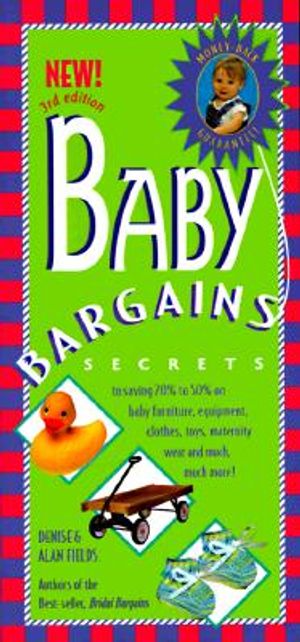 Baby Bargains: Secrets to Saving 20% to 50% on Baby Furniture, Equipment, Clothes, Toys, Maternity Wear, and Much, Much More! image number 0