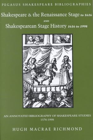 Shakespeare and the Renaissance Stage to 1616 and Shakespearean Stage History 1616 to 1998: An Annotated Bibliography of Shakespeare Studiesm 1576-199 image number 0