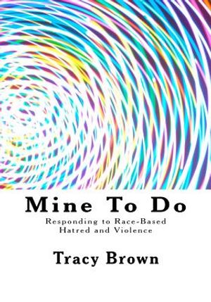 Mine To Do: Responding to Race-Based Hatred and Violence image number 0