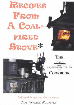 Recipes from a Coal-Fired Stove: The SS Jeremiah O'Brien Cookbook image number 0