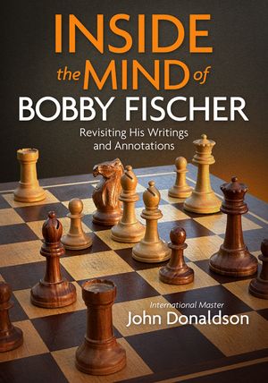 Inside the Mind of Bobby Fischer: Revisiting His Writings and Annotations image number 0