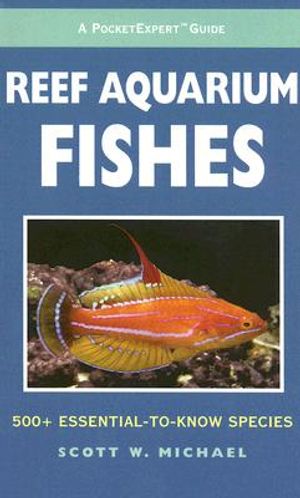 Reef Aquarium Fishes: 500+ Essential-To-Know Species image number 0