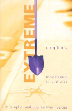Extreme Simplicity: Homesteading in the City image number 0