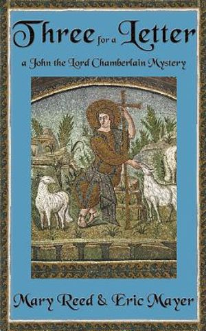 Three for a Letter: A John, the Lord Chamberlain Mystery image number 0