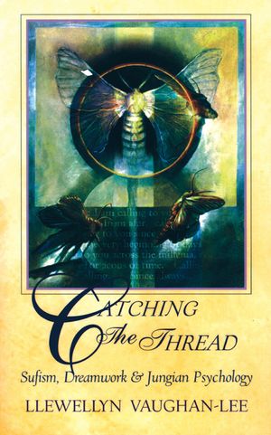 Catching the Thread: Sufism, Dreamwork, and Jungian Psychology image number 0