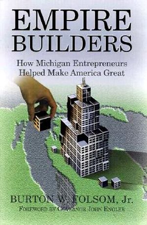 Empire Builders: How Michigan Entrepreneurs Helped Make America Great image number 0