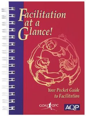 Facilitation at a Glance: A Pocket Guide of Tools and Techniques for Effective Meeting Facilitation image number 0