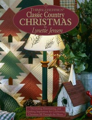 Thimbleberries (R) Classic Country Christmas: Decorating, Entertaining, and Quilting Inspirations for Celebrating Christmas All Through the House image number 0