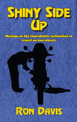 Shiny Side Up: Musings on the Improbable Inclination to Travel on Two Wheels image number 0