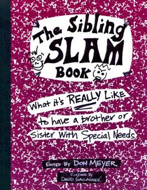 The Sibling Slam Book: What It's Really Like to Have a Brother or Sister with Special Needs image number 0