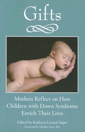 Gifts: Mothers Reflect on How Children with Down Syndrome Enrich Their Lives image number 0
