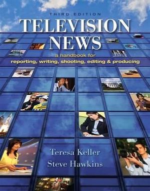 Television News: : A Handbook for Reporting, Writing, Shooting, Editing & Producing image number 0