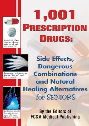 1,001 Prescription Drugs: Side Effects, Dangerous Combinations, and Natural Healing Alternatives for Seniors image number 0