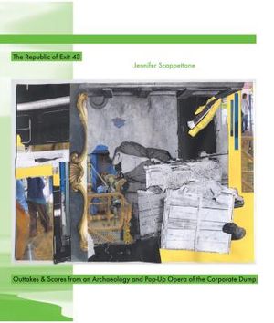 The Republic of Exit 43: Outtakes & Scores from an Archaeology and Pop-Up Opera of the Corporate Dump image number 0