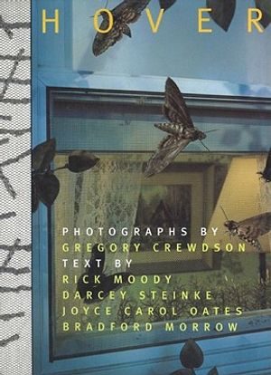 Gregory Crewdson: Hover: Fiction by Joyce Carol Oates, Rick Moody, Darcey Steinke & Bradford Morrow image number 0